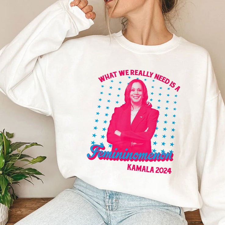 What We Really Need Is A Femininomenon Kamala 2024 T Shirt