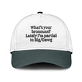 What’s Your Bronouns Lately I’m Partial To Big Dawg Hat