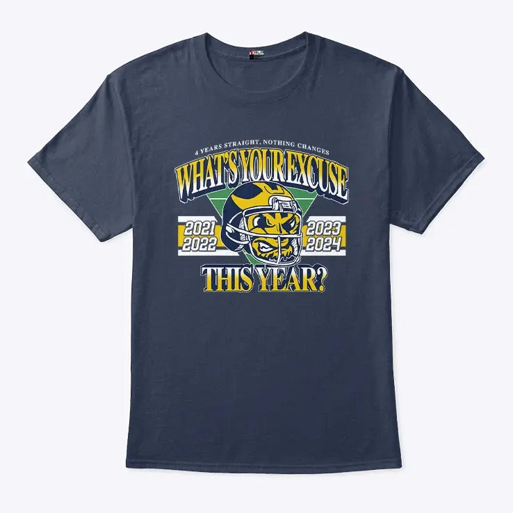 What’s Your Excuse This Year Michigan Win Ohio 4 Years Straight Shirt
