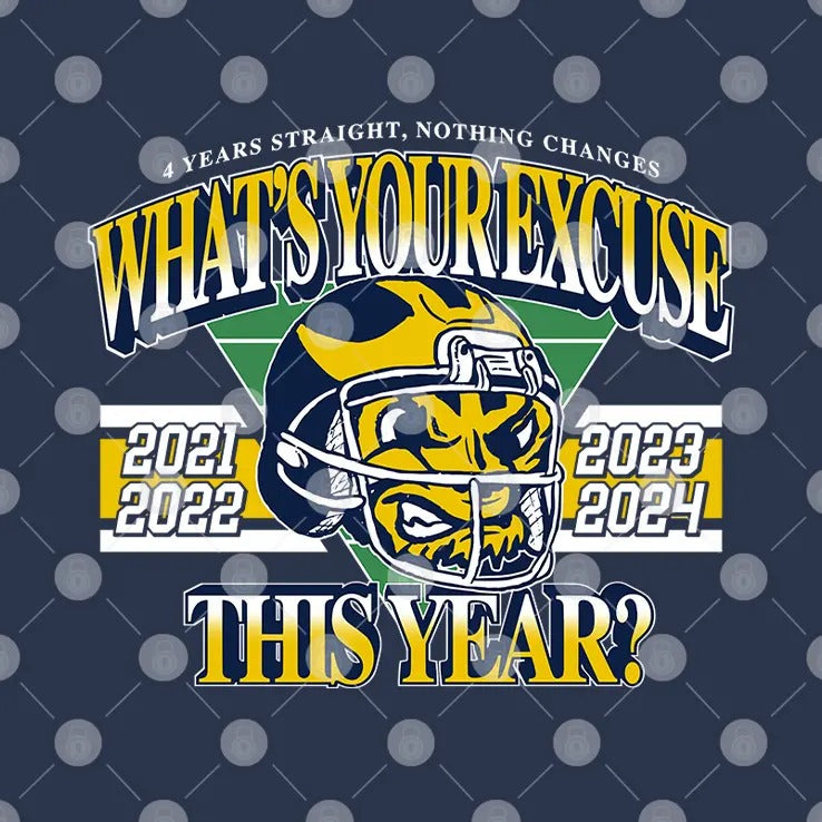 What’s Your Excuse This Year Michigan Win Ohio 4 Years Straight Shirt
