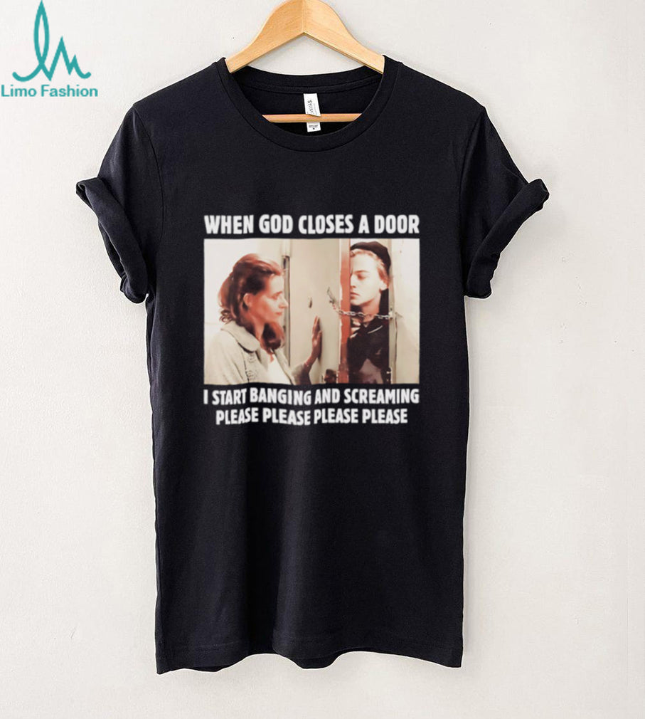 When God Closes A Door I Start Banging And Screaming Movie Meme T Shirt