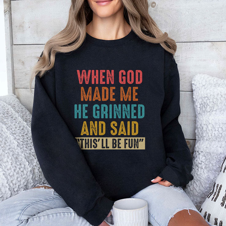 When God Made Me He Grinned And Said This’ll Be Fun T Shirt