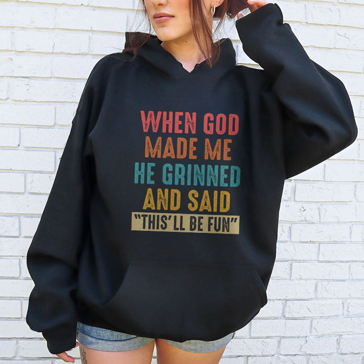 When God Made Me He Grinned And Said This’ll Be Fun T Shirt