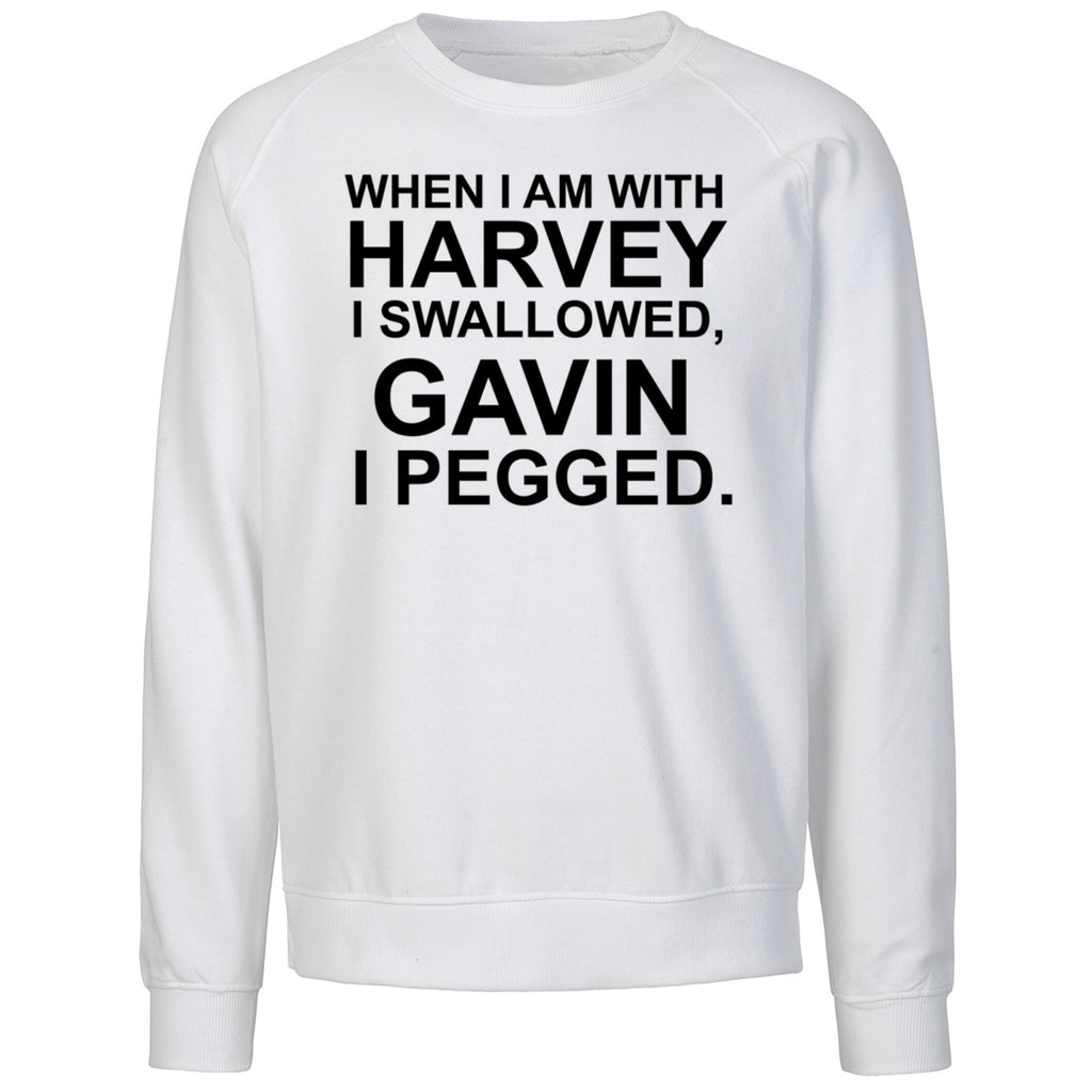 When I Am With Harvey I Swallowed Gavin I Pegged Shirt
