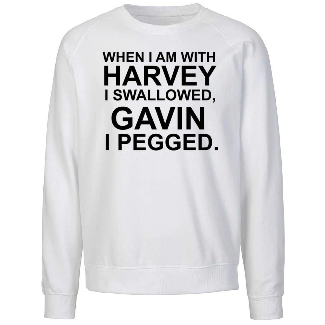 When I Am With Harvey I Swallowed Gavin I Pegged Shirt