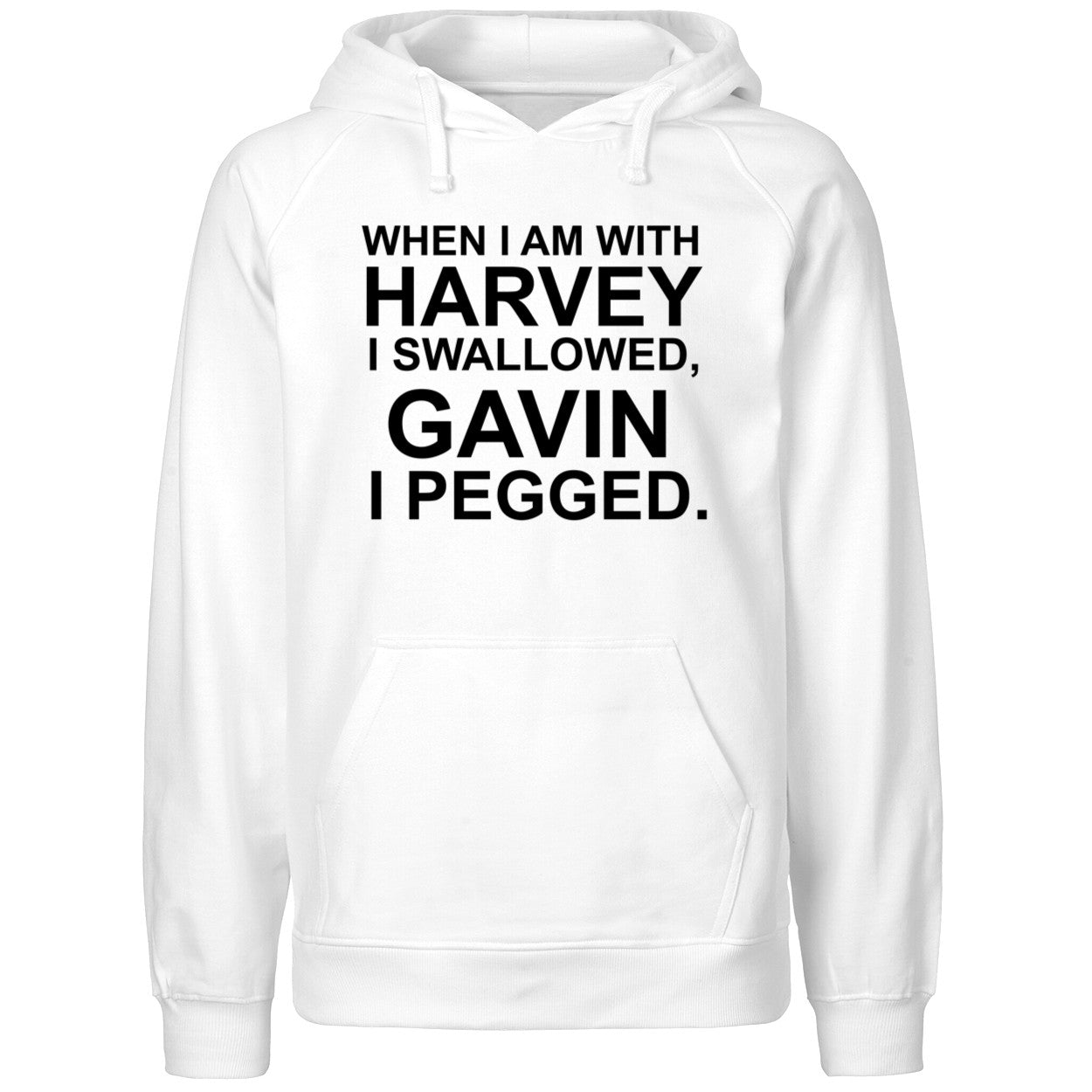 When I Am With Harvey I Swallowed Gavin I Pegged Shirt
