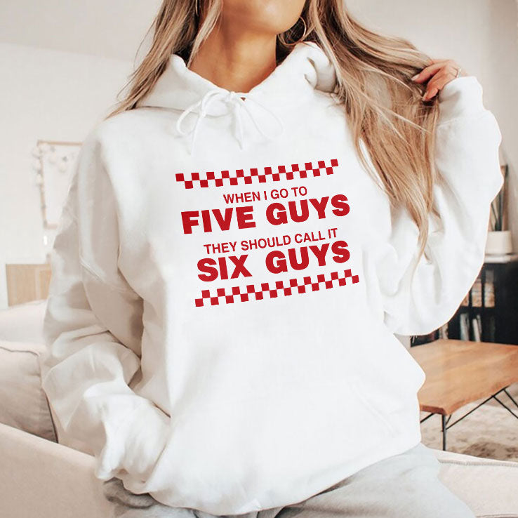When I Go To Five Guys They Should Call It Six Guys Shirt