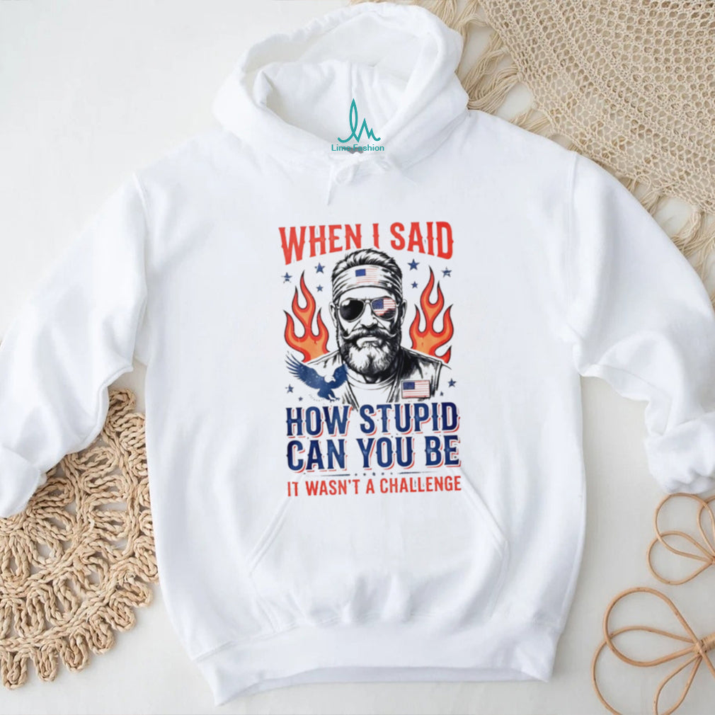 When I Said How Stupid Can You Be Patriot Beard Eagle Men T Shirt