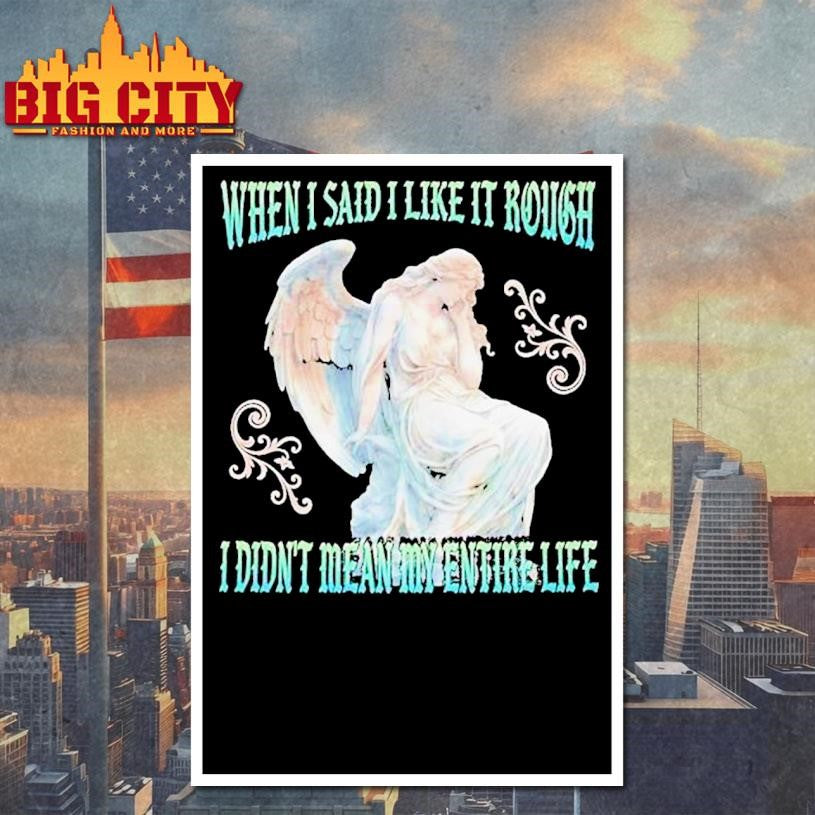 When I Said I Like It Rough, I Didn’t Mean My Entire Life Statue Shirt