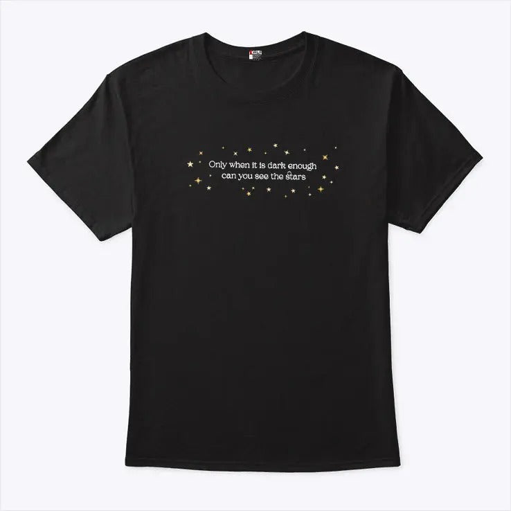 When It Is Dark Enough Can You See The Stars Shirt