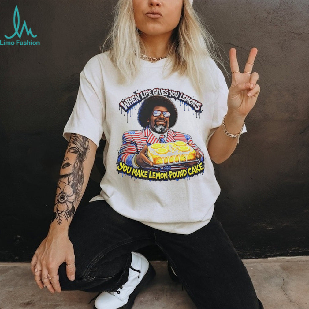 When Life Gives You Lemons Make Lemon Pound Cake Afroman T Shirt