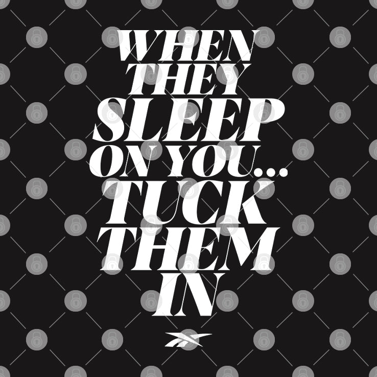 When They Sleep On You Tuck Them In Shirt