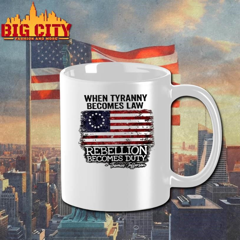 When Tyranny Becomes Law Rebellion Becomes Duty Thomas Jefferson Usa Flag Shirt
