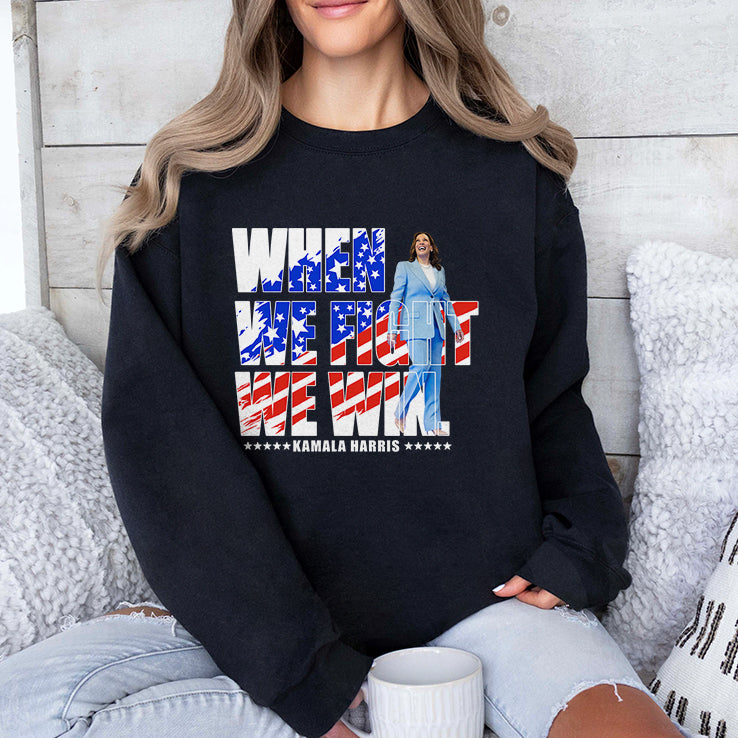 When We Fight We Win Kamala Harris 2024 Shirt