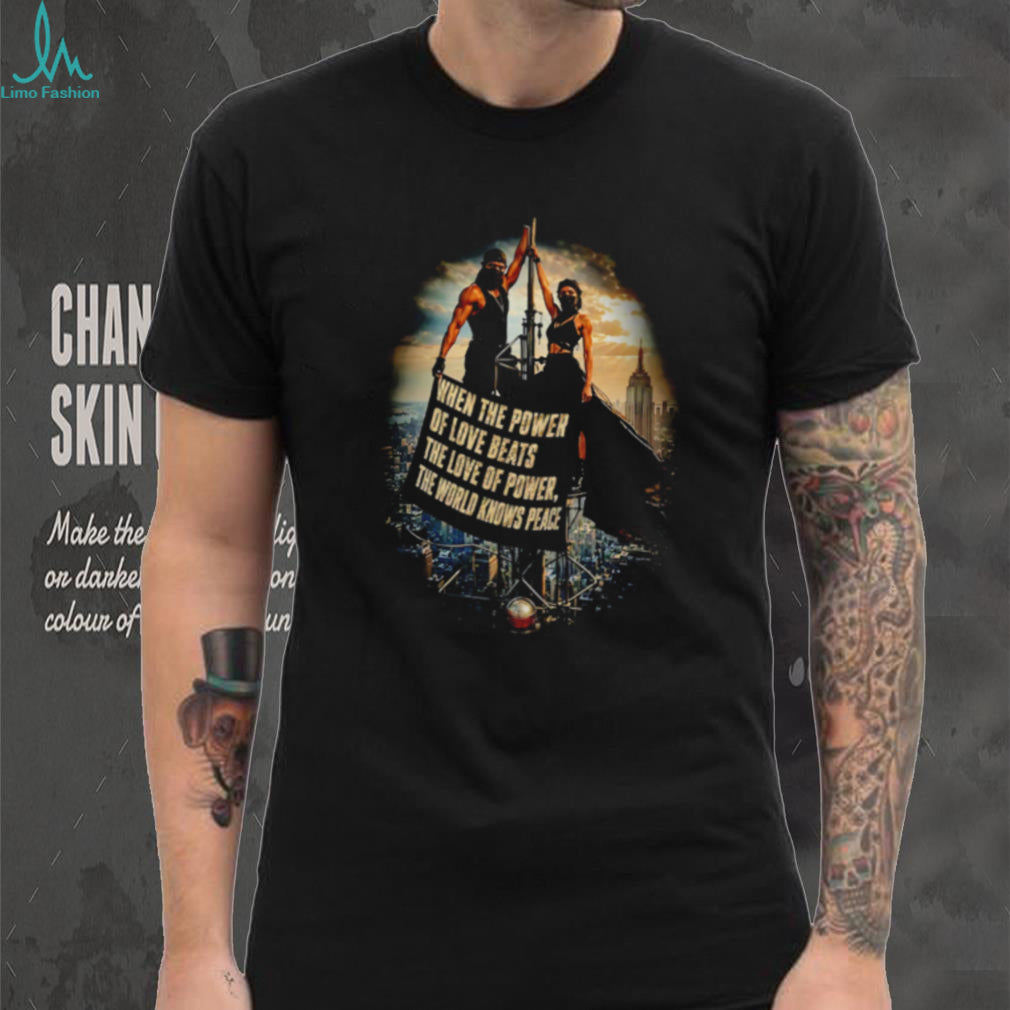 When the power of love beats the love of power the world knows peace Rooftoppers vintage shirt