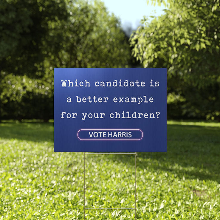 Which Candidate Is A Better Example For Your Children Vote Harris Yard Sign