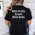 White Deaths Exceed White Births Shirt