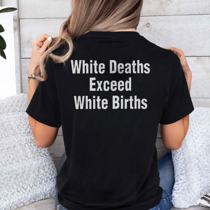 White Deaths Exceed White Births Shirt