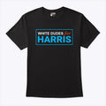 White Dudes For Kamala Harris T Shirt