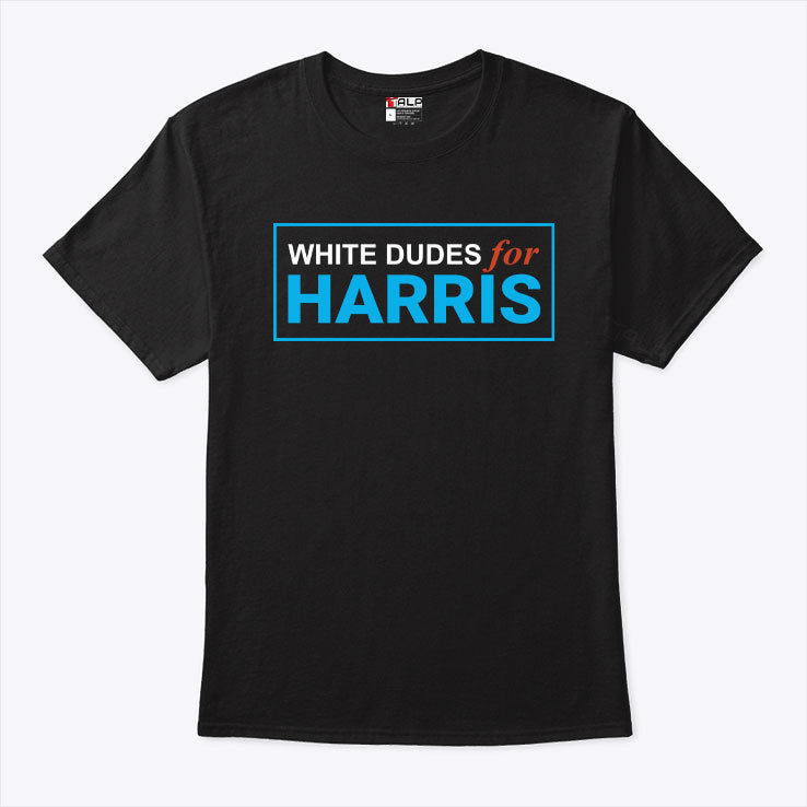White Dudes For Kamala Harris T Shirt
