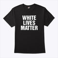 White Lives Matter Shirt