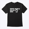 White People Killed Biko T Shirt