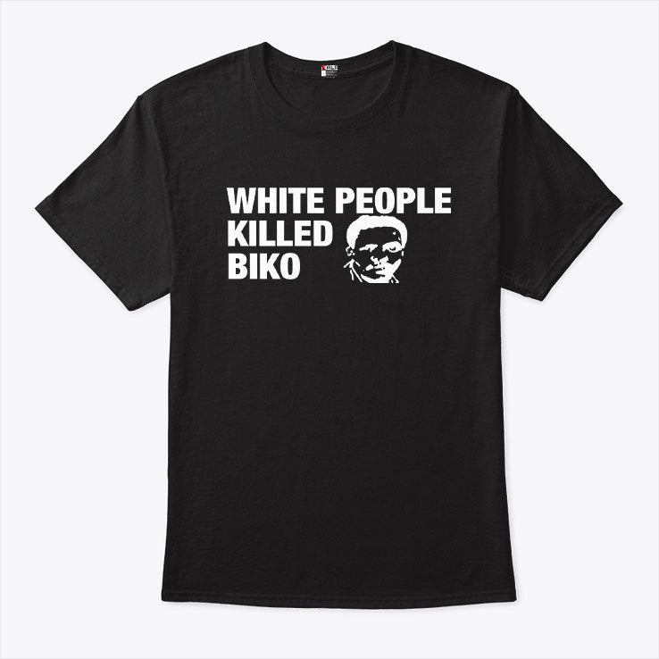 White People Killed Biko T Shirt