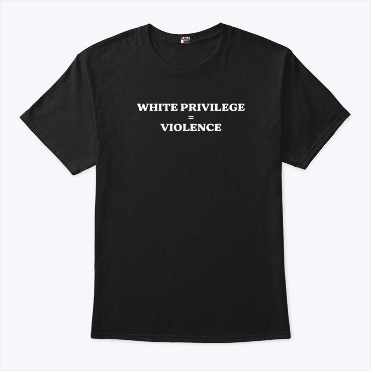 White Privilege Violence T Shirt