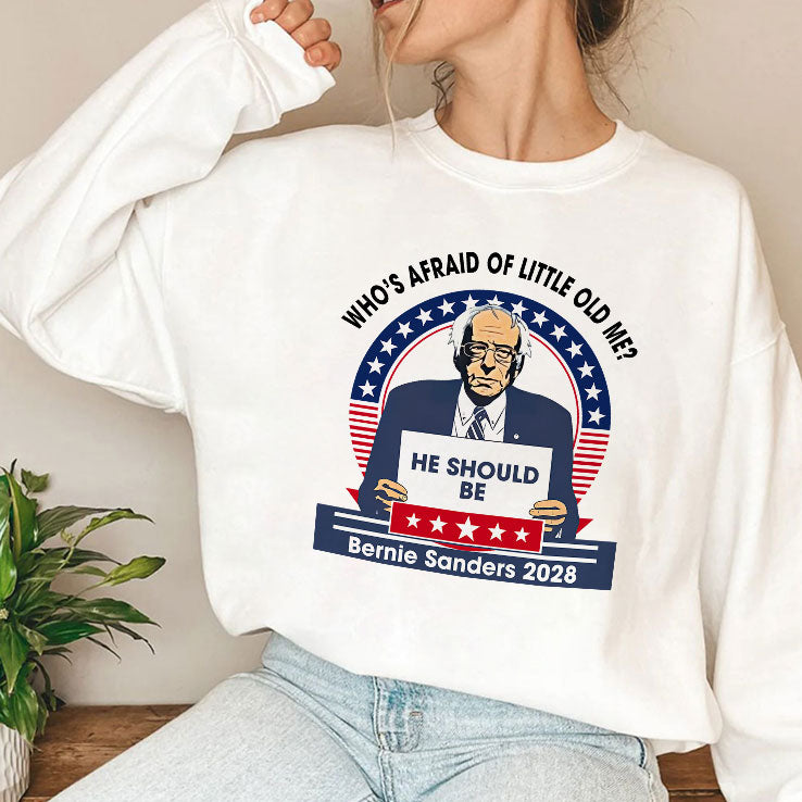 Who’s Afraid of Little Old Me He Should Be Bernie Sanders 2028 T Shirt