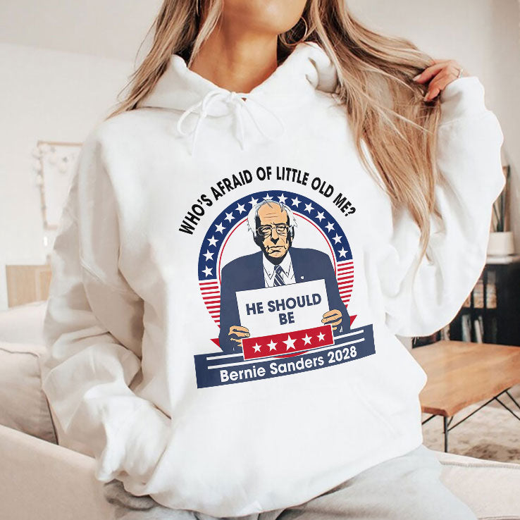 Who’s Afraid of Little Old Me He Should Be Bernie Sanders 2028 T Shirt