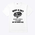 Why A V8 Because 2 Liters Is A Soft Drink Not An Engine Size Shirt