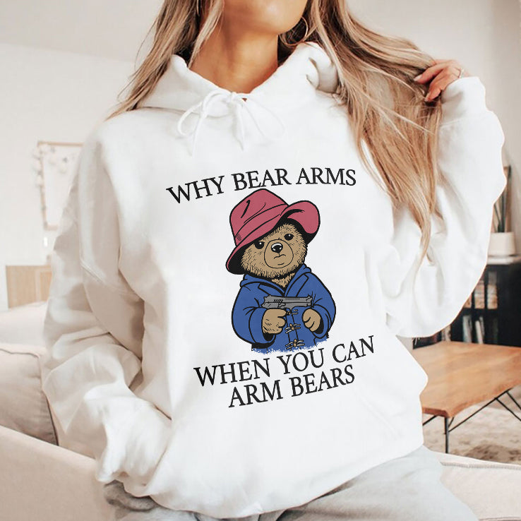 Why Bear Arms When You Can Arm Bears T Shirt