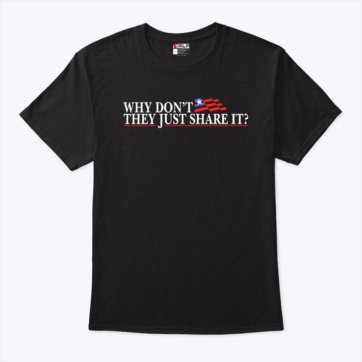 Why Don’t They Just Share It T Shirt