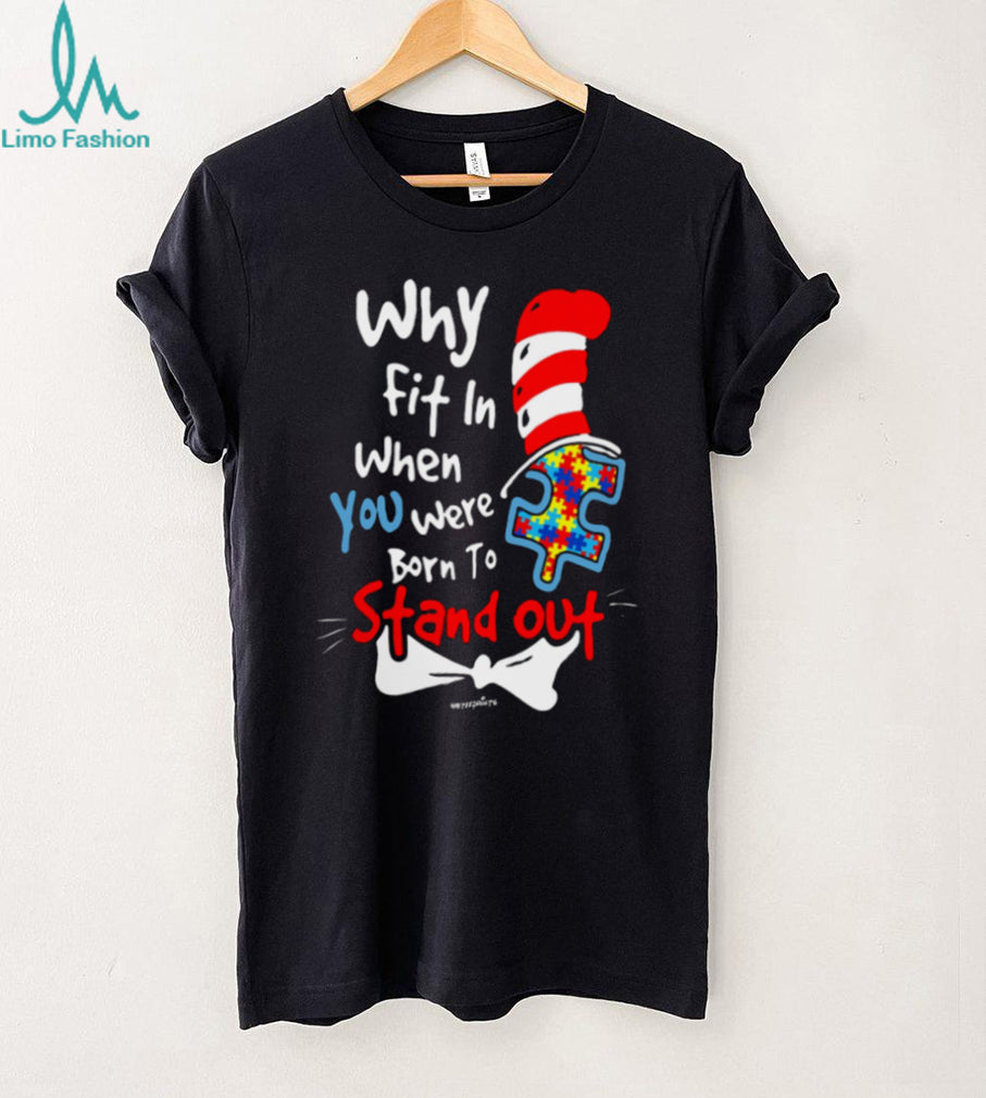 Why Fit In When You Were Born To Stand Out Autism Awareness T Shirt