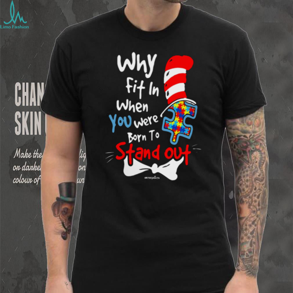 Why Fit In When You Were Born To Stand Out Autism Awareness T Shirt