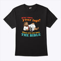 Why Open Your Legs When You Can Open The Bible Christ T Shirt