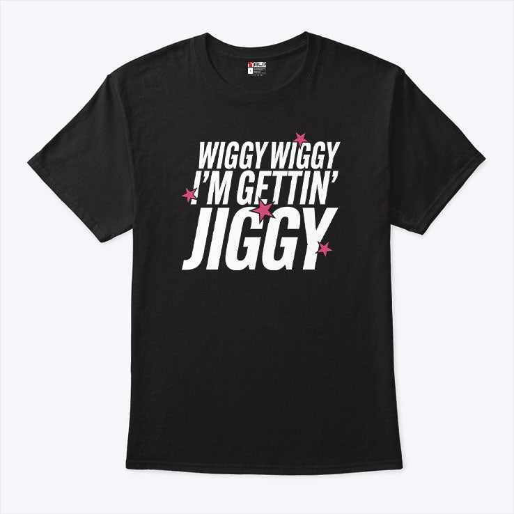 Wiggy Wiggy I’m Gettin’ Jiggy T Shirt