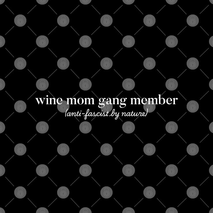 Wine Mom Gang Member Anti-Fascist By Nature T Shirt