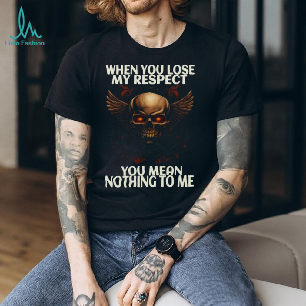 Winged Skull With Chains When You Lose My Respect Biker T Shirt
