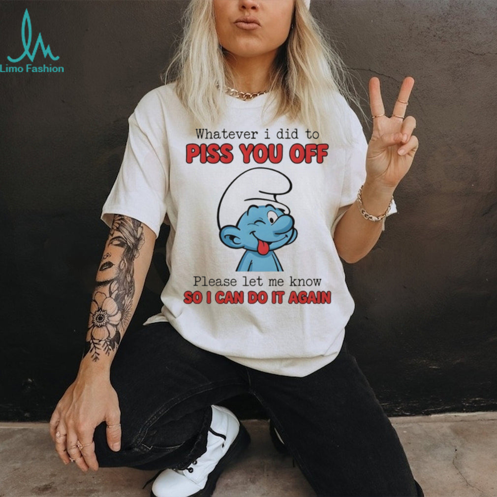 Winking Smurf Whatever I Did To Piss You Off Funny T Shirt