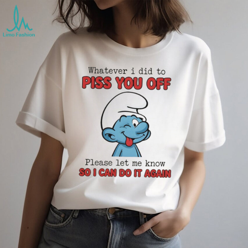 Winking Smurf Whatever I Did To Piss You Off Funny T Shirt