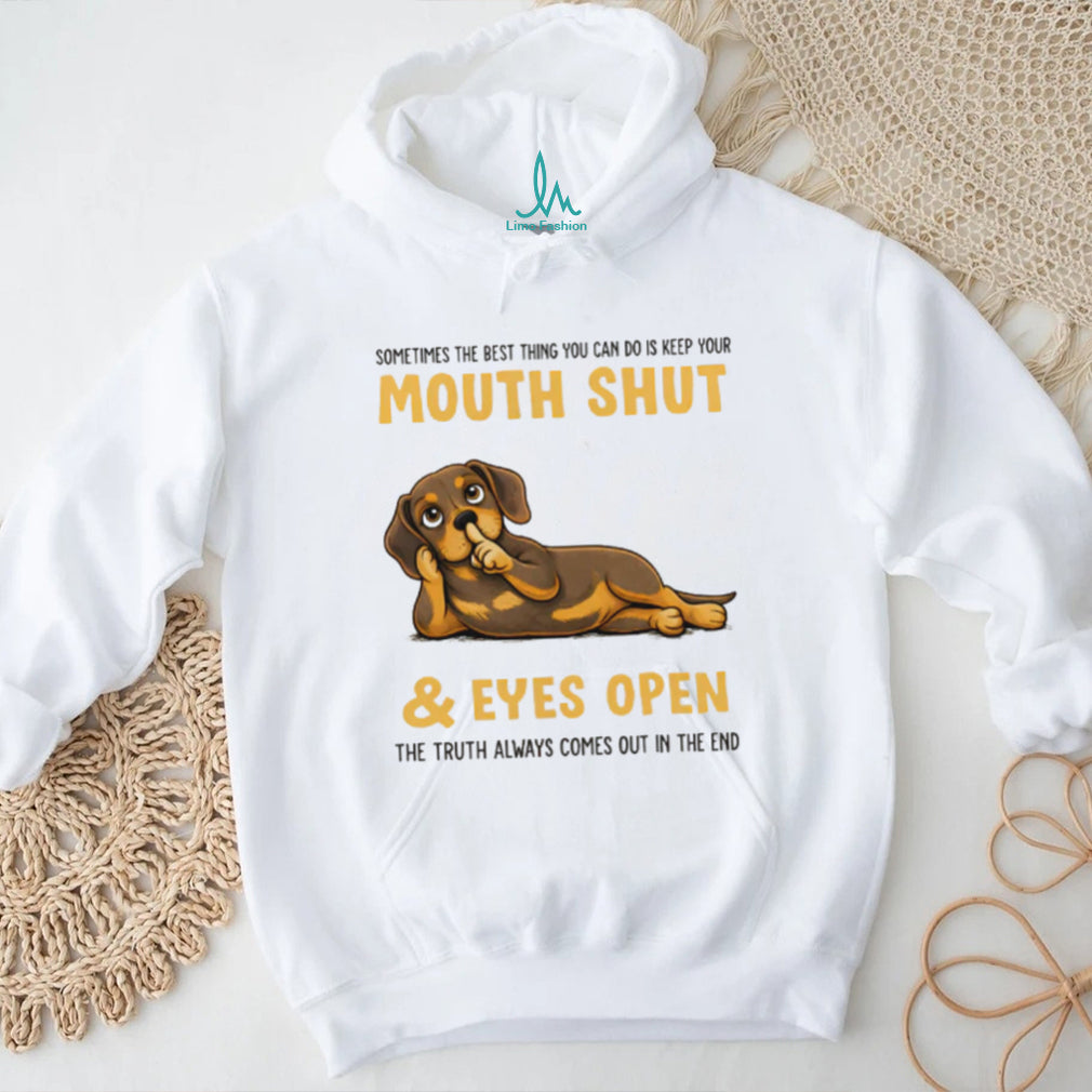 Wise Dachshund T Shirt Mouth Shut Eyes Open Truth Dog Lover T Shirt