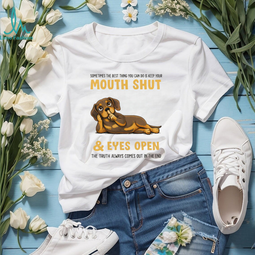 Wise Dachshund T Shirt Mouth Shut Eyes Open Truth Dog Lover T Shirt