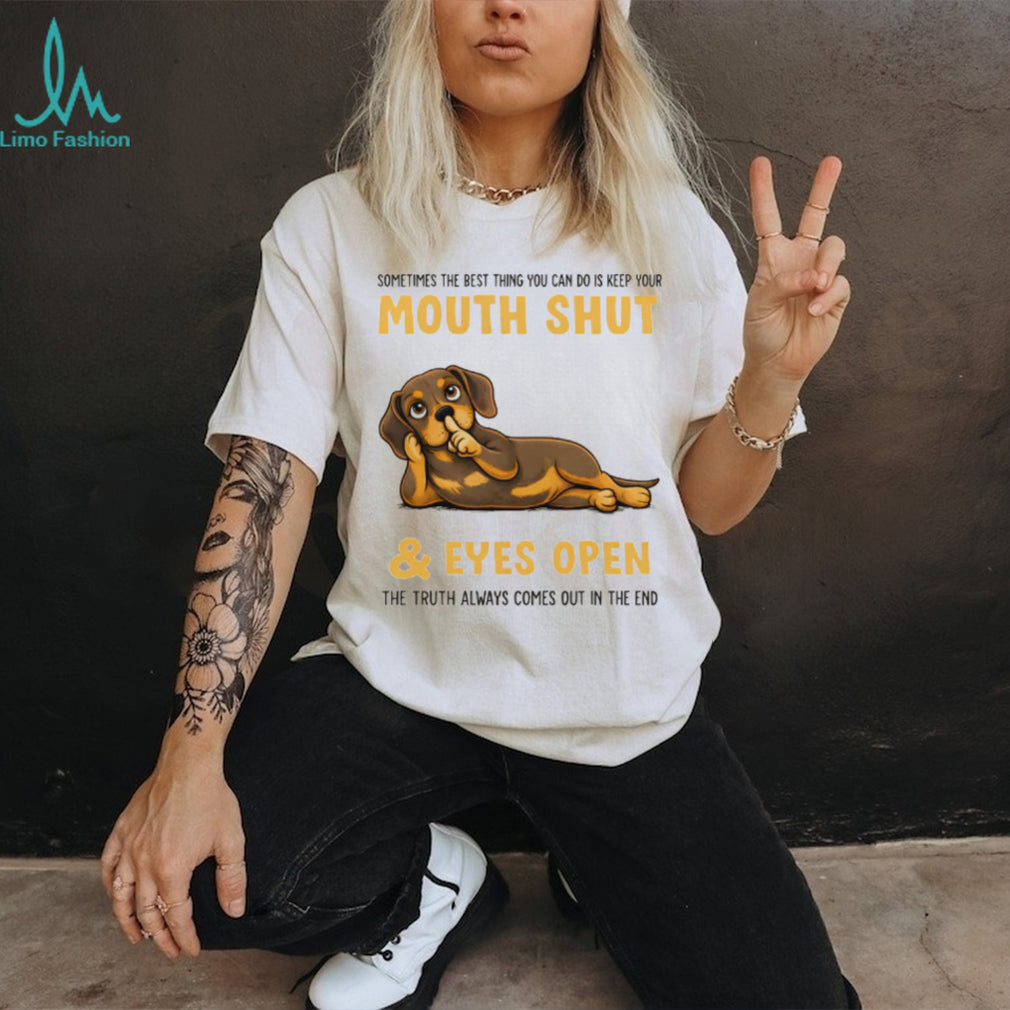 Wise Dachshund T Shirt Mouth Shut Eyes Open Truth Dog Lover T Shirt