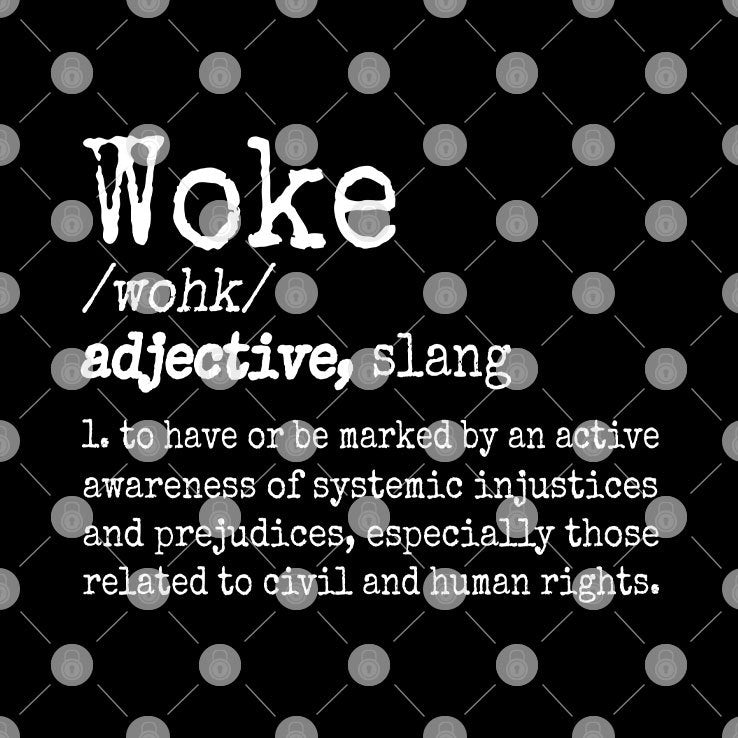 Woke Definition To Have An Awareness Of Systemic Injustices Shirt