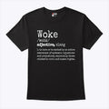 Woke Definition To Have An Awareness Of Systemic Injustices Shirt