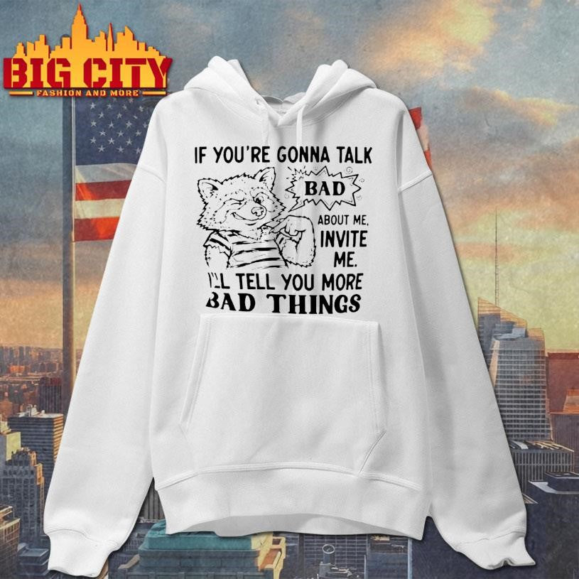 Wolf If Youre Gonna Talk Bad About Me Invite Me Ill Tell You More Bad Things Shirt