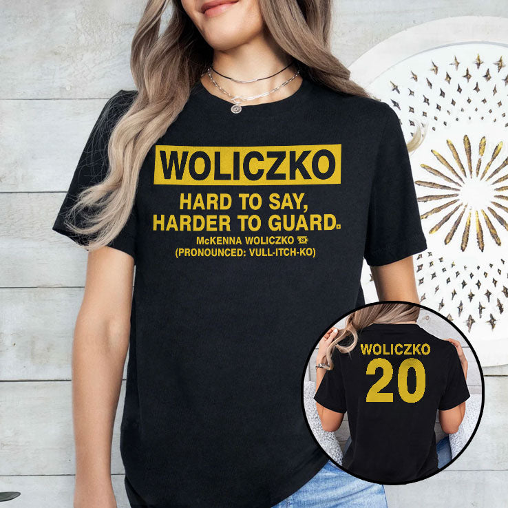 Woliczko Hard To Say Harder To Guard T Shirt
