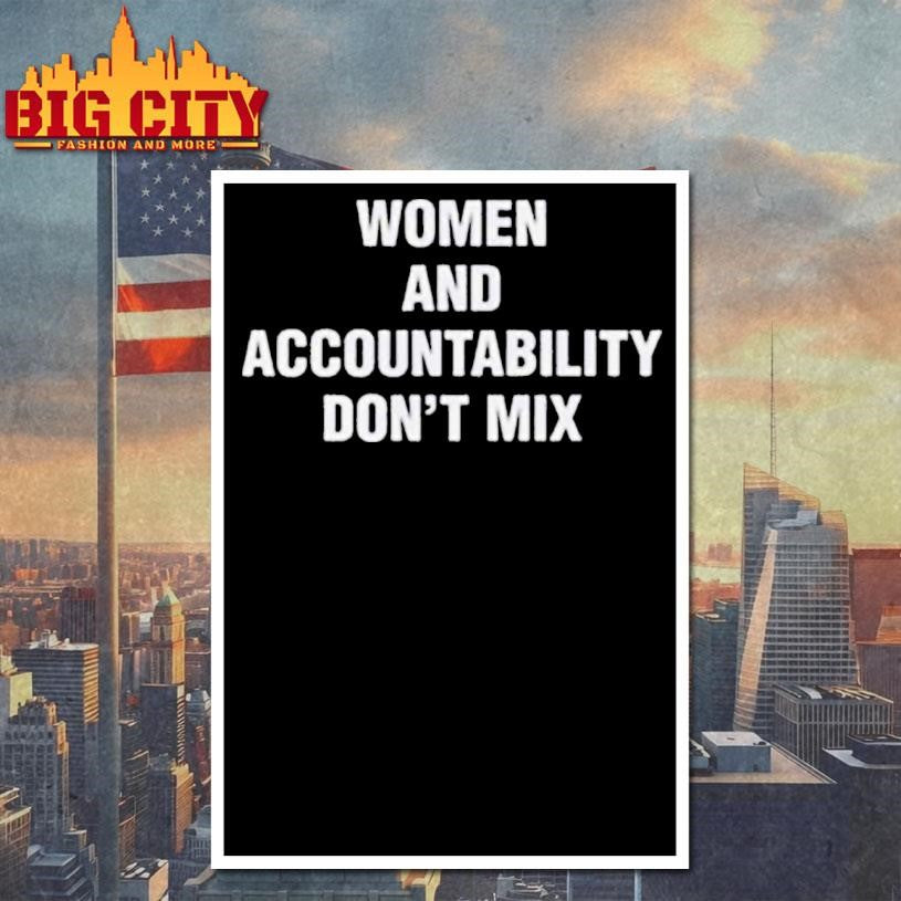 Women And Accountability Don’t Mix Shirt