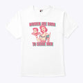 Women Are Born To Serve Men T Shirt